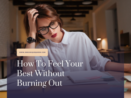 How To Feel Your Best Without Burning Out